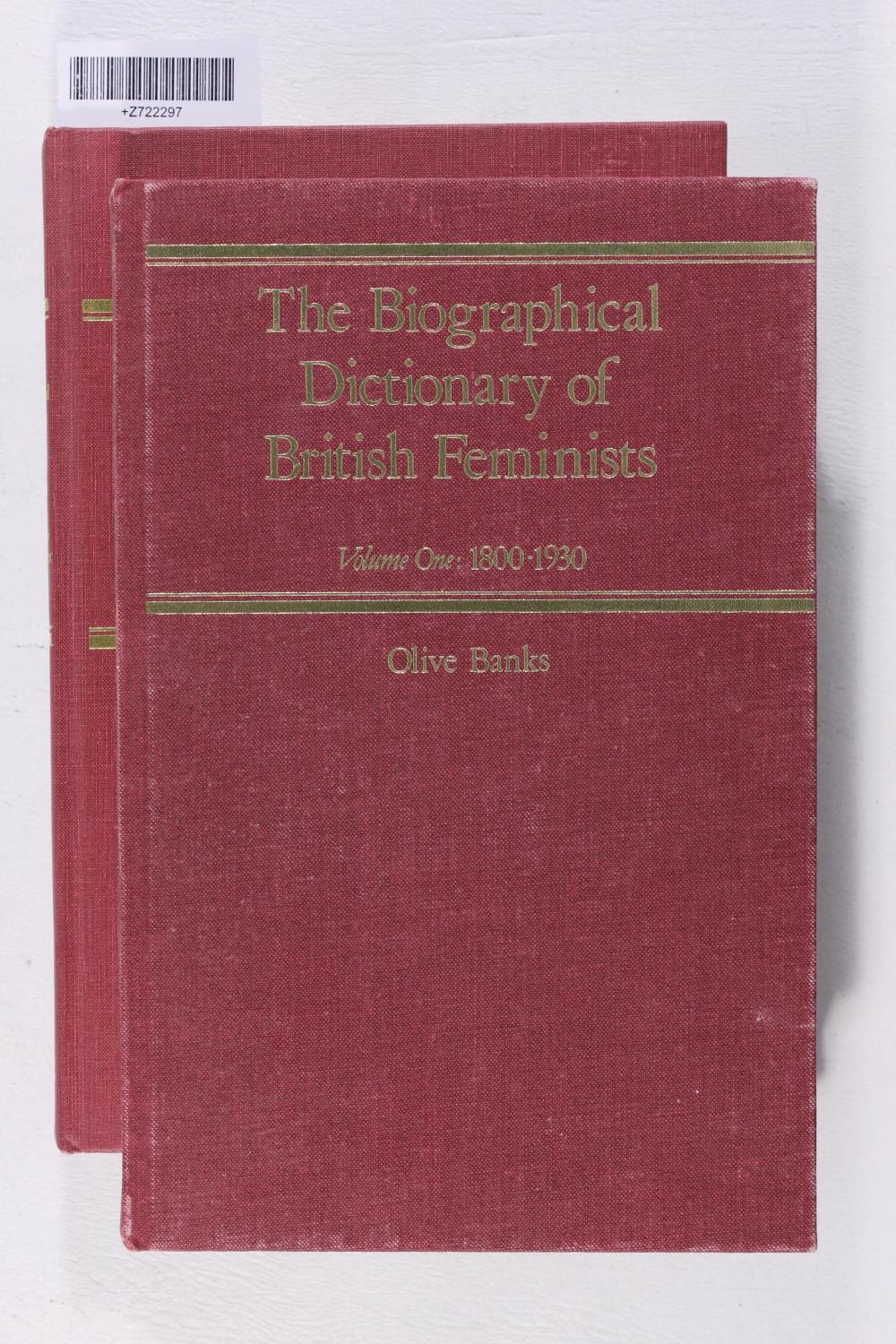 The Biographical Dictionary of British Feminists: Vol. 1 - 1800 - 1930; Vol. 2 A Supplement, 1900 - 1945 - Banks, Olive