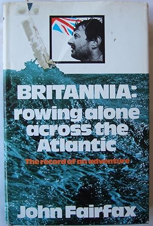 Britannia: Rowing alone across the Atlantic. The Record of an adventure.