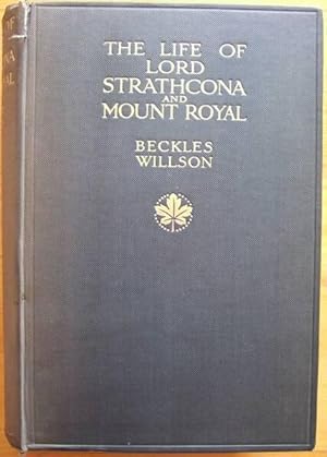 THE LIFE OF LORD STRATHCONA & MOUNT ROYAL (1820-1914)