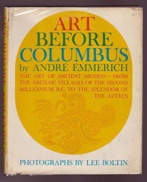Art Before Columbus: The art of ancient Mexico from the archaic villages of the second millennium...