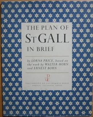 The Plan of St. Gall in Brief : An Overview Based on the 3-Volume Work by Walter Horn & Ernest Born