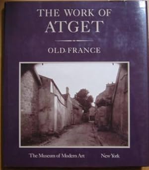 The Work of Atget. Volume I: Old France