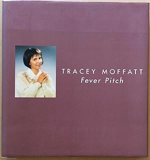 Tracey Moffatt: Fever Pitch