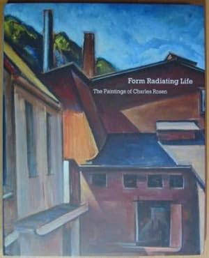 Form Radiating Life: The Paintings of Charles Rosen