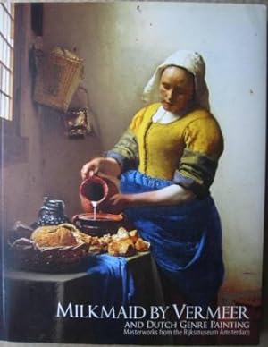 Milkmaid by Vermeer and Dutch Genre Painting: Masterworks from the Rijksmuseum Amsterdam