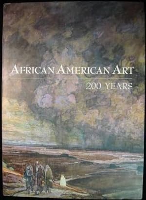 African American Art - 200 Years: 40 Distinctive Voices Reveal the Breadth of Nineteenth and Twen...