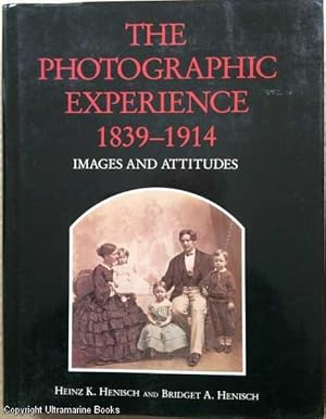 The Photographic Experience 1839-1914: Images and Attitudes