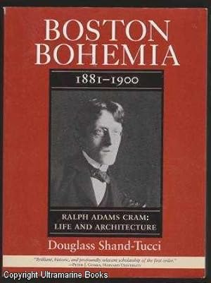 Boston Bohemia, 1881- 1900 / Ralph Adams Cram; Life and Architecture