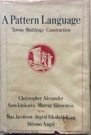 A Pattern Language: Towns, Buildings, Construction