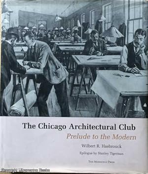 The Chicago Architectural Club: Prelude to the Modern