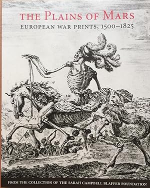 The Plains of Mars: European War Prints, 1500-1825, from the Collection of the Sarah Campbell Bla...