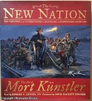 The New Nation: The Creation of the United States in Paintings and Eyewitness Accounts . The Art ...