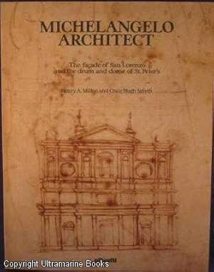 Michelangelo Architect: The facade of San Lorenzo and the drum and dome of St. Peter's