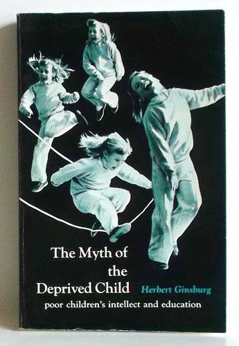 The myth of the deprived child. Poor childern's intellect and education. - Ginsburg, Herbert