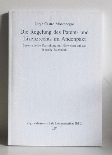 Die Regelung des Patent- und Lizenzrechts im Andenpakt: Systematische Darstellung mit Hinweisen auf das deutsche Patentrecht (Regionalwissenschaft Lateinamerika)