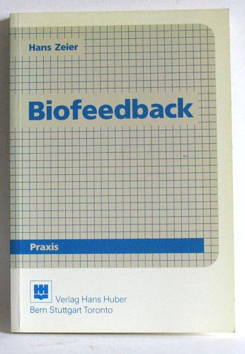 Biofeedback : Physiologische Grundlagen - Anwendungen in der Psychotherapie. Huber-Psychologie-Praxi