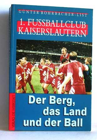 1. FC Kaiserslautern. Der Berg, das Land und der Ball