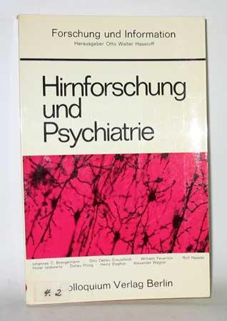 Hirnforschung und Psychiatrie. Stand und Zukunftsaspekte naturwissenschaftlicher Forschung in Deutschland. (= Forschung und Information, Bd. 10).