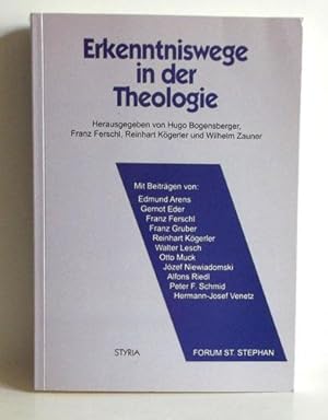 Erkenntniswege in der Theologie. - (=Forum Sankt Stephan: Forum St. Stephan ; Bd. 10).