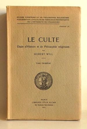 Le culte. Etude d'histoire et de philosophie religieuses. Tome III: Les elements sociaux du culte.