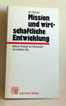 Mission und wirtschaftliche Entwicklung. Biblische Theologie des Kulturwandels und christliche Et...