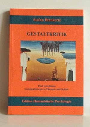 Gestaltkritik. Paul Goodmans Sozialpathologie in Therapie und Schule.