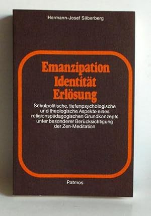 Emanzipation, Identität, Erlösung. Schulpolitische, tiefenpsychologische, theologische Aspekte ei...