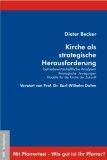 Kirche als strategische Herausforderung. Betriebswirtschaftliche Analysen , theologische Anregung...