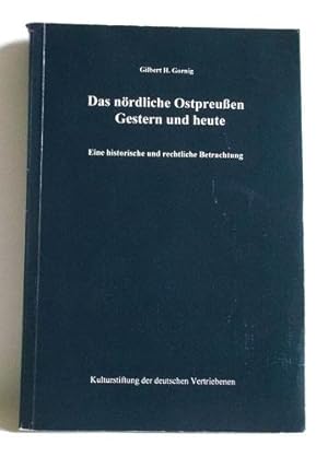 Das nördliche Ostpreussen gestern und heute. Eine historische und rechtliche Betrachtung. -(Forsc...