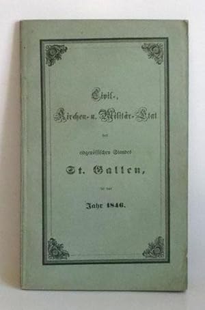 Civil-, Kirchen- und Militär-Etat des eidgenössischen Standes St. Gallen für das Jahr 1846.