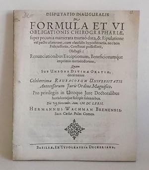 Disputatio Inauguralis De Formula Et Vi Obligationis Chirographariae, super pecunia numerata mutu...