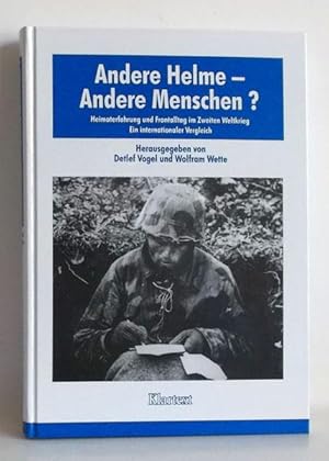 Andere Helme - andere Menschen? Heimaterfahrung und Frontalltag im Zweiten Weltkrieg. Ein interna...