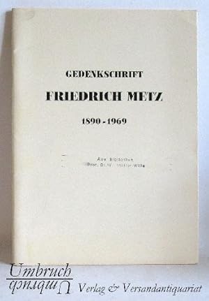 Gedenkschrift Friedrich Metz. 1890-1969.