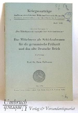 Das Mittelmeer als Schicksalsraum für die germanische Frühzeit und das alte Deutsche Reich. Zwei ...