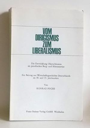 Vom Dirigismus zum Liberalismus. Die Entwicklung Oberschlesiens als preußisches Berg- und Hüttenr...