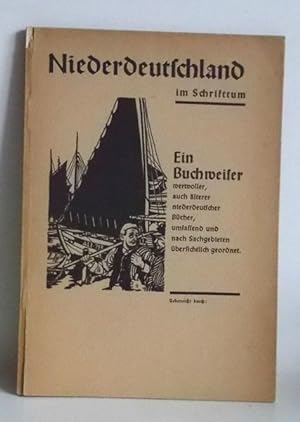 Niederdeutschland im Schrifttum. Ein Buchweiser wertvoller, auch älterer niederdeutscher Bücher, ...