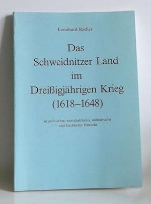 Das Schweidnitzer Land im Dreißigjährigen Krieg (1618 - 1648) in politischer, wirtschaftlicher, m...