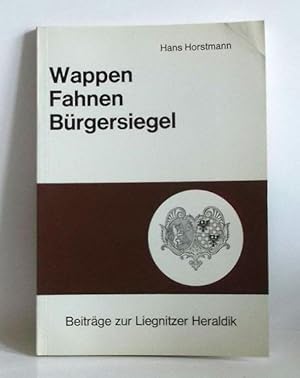 Wappen, Fahnen, Bürgersiegel. Beiträge zur Liegnitzer Heraldik. -(= Beiträge zur Liegnitzer Gesch...