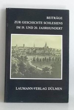 Beiträge zur Geschichte Schlesiens im 19. und 20. Jahrhundert. Hans-Ludwig Abmeier zum 60. Geburt...