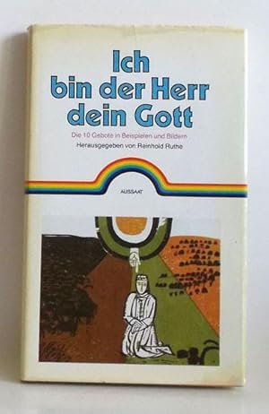 Ich bin der Herr dein Gott. Die 10 Gebote in Beispielen u. Bildern.