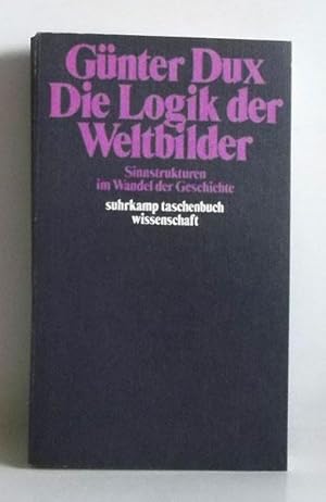 Die Logik der Weltbilder. Sinnstrukturen im Wandel der Geschichte. - (=suhrkamp taschenbuch wisse...