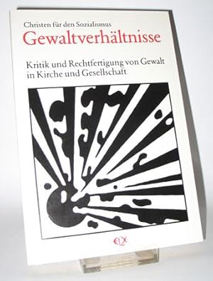 Gewaltverhältnisse. Kritik u. Rechtfertigung von Gewalt in Kirche u. Gesellschaft.