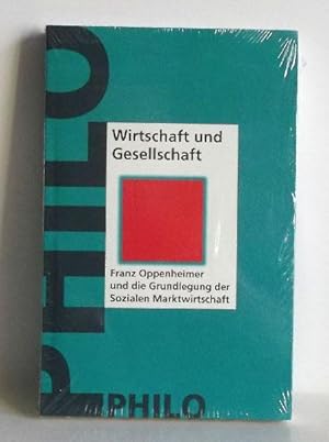 Wirtschaft und Gesellschaft. Franz Oppenheimer und die Grundlegung der Sozialen Marktwirtschaft H...