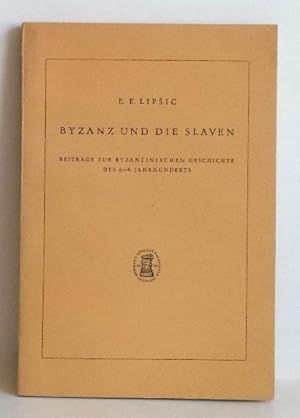 Byzanz und die Slaven. Beiträge zur byzantinischen Geschichte des 6. - 9. Jahrhunderts.