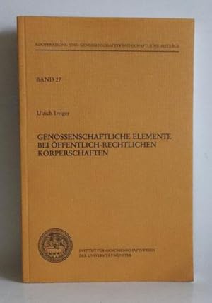 Genossenschaftliche Elemente bei öffentlich-rechtlichen Körperschaften. Dargestellt am Beispiel d...