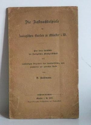 Die Fastnachtsspiele im Zoologischen Garten zu Münster i.W. Eine kurze Geschichte der Zoologische...