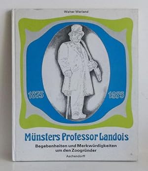 Münsters Professor Landois. Begebenheiten und Merkwürdigkeiten um den Zoogründer.