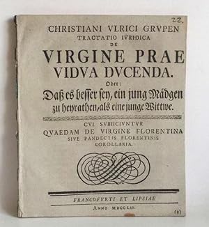 Tractatio juridica de virgine prae vidua ducenda. Oder: Daß es besser sey ein jung Mädgen zu heyr...