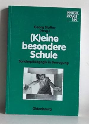 (K)eine besondere Schule. Sonderpädagogik in Bewegung. - Prögel Praxis 149 -