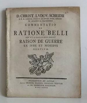 Commentatio De Ratione Belli Seu Ut A Gallis Dici Solet Raison De Guerre Ex Iure Et Moribus Gentium.